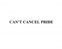 CANT CANCEL PRIDECAN'T PRIDE