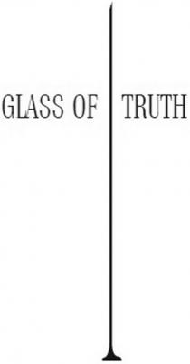 GLASS OF TRUTHTRUTH