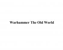 WARHAMMER THE OLD WORLDWORLD