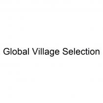 GLOBAL VILLAGE SELECTIONSELECTION