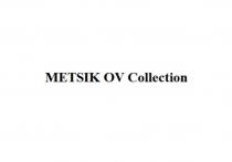 METSIK OV COLLECTIONCOLLECTION