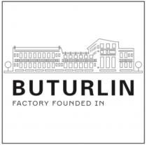 BUTURLIN FACTORY FOUNDED IN 1897 Г.Г.