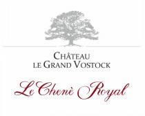 CHATEAU LE GRAND VOSTOCK LE CHENE ROYALROYAL