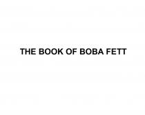 THE BOOK OF BOBA FETT