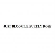 JUST BLOOM LEISURELY ROSE