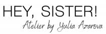 HEY SISTER ATELIER BY YULIA AZAROVAAZAROVA