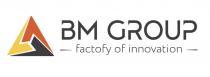 BM GROUP FACTOFY OF INNOVATIONINNOVATION