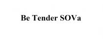 BE TENDER SOVA