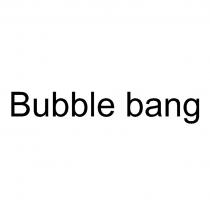 BUBBLE BANG