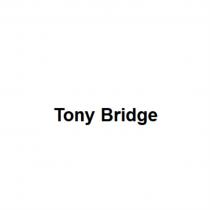 TONY BRIDGE