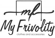 MF MYFRIVOLITY CLOTHES AND ACCESSORIES