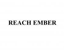 REACH EMBER