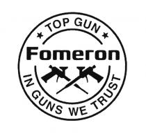 TOP GUN FOMERON IN GUNS WE TRUSTTRUST