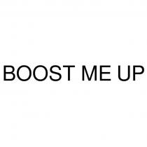 BOOST ME UP
