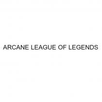 ARCANE LEAGUE OF LEGENDSLEGENDS