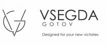 VSEGDA GOTOV DESIGNED FOR YOUR NEW VICTORIES VGVG