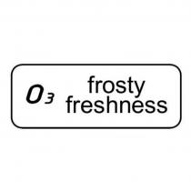 O3 FROSTY FRESHNESSFRESHNESS