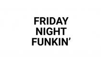 FRIDAY NIGHT FUNKINFUNKIN'