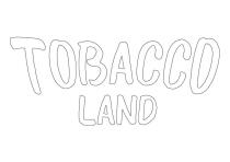 TOBACCO LANDLAND