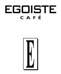 E EGOISTE CAFECAFE