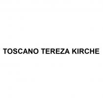 TOSCANO TEREZA KIRCHEKIRCHE