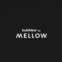 BUBBLES BY MELLOW