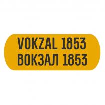 VOKZAL 1853 ВОКЗАЛ 1853