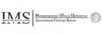 IMS INNOVATORY MEDICAL SCHOOL МЕЖДУНАРОДНАЯ ШКОЛА ЦИТОЛОГИИ INTERNATIONAL CYTOLOGY SCHOOL