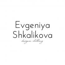 EVGENIYA SHKALIKOVA DESIGNER CLOTHINGCLOTHING