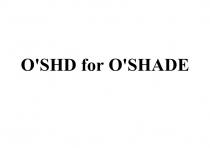 OSHD FOR OSHADEO'SHD O'SHADE