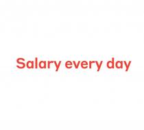 SALARY EVERY DAYDAY