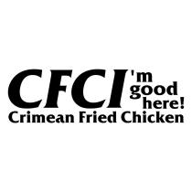 CFCIM GOOD HERE CRIMEAN FRIED CHICKENCFCI'M CHICKEN