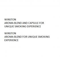 WINSTON AROMA BLEND AND CAPSULE FOR UNIQUE SMOKING EXPERIENCE WINSTON AROMA BLEND FOR UNIQUE SMOKING EXPERIENCE