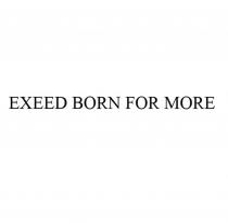 EXEED BORN FOR MOREMORE