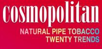 COSMOPOLITAN NATURAL PIPE TOBACCO TWENTY TRENDSTRENDS