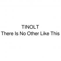 TINOLT THERE IS NO OTHER LIKE THISTHIS