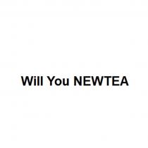 WILL YOU NEWTEANEWTEA