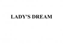 LADYS DREAMLADY'S DREAM