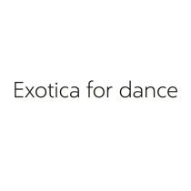 EXOTICA FOR DANCEDANCE