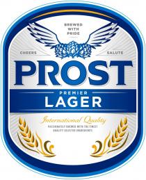 PROST PREMIUM LAGER BREWED WITH PRIDE CHEERS SALUTE INTERNATIONAL QUALITY PASSIONATELY BREWED WITH THE FINEST QUALITY SELECTED INGREDIENTSINGREDIENTS