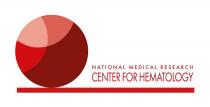 NATIONAL MEDICAL RESEARCH CENTER FOR HEMATOLOGYHEMATOLOGY