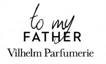 TO MY FATHER VILHELM PARFUMERIEPARFUMERIE