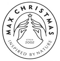 MAX CHRISTMAS INSPIRED BY NATURE SINCE 20022002