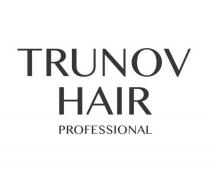 TRUNOV HAIR PROFESSIONALPROFESSIONAL