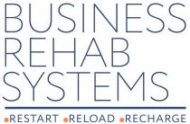 BUSINESS REHAB SYSTEMS RESTART RELOAD RECHARGERECHARGE