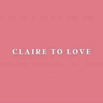 CLAIRE TO LOVELOVE