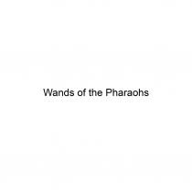 WANDS OF THE PHARAOHSPHARAOHS