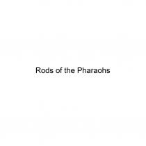 RODS OF THE PHARAOHSPHARAOHS