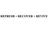 REFRESH + RECOVER + REVIVE+ + REVIVE