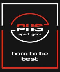 PHS SPORT GEAR BORN TO BE BESTBEST